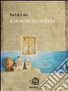 Il principe del deserto. E-book. Formato PDF ebook di Rachid Ouala