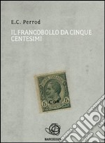 Il francobollo da cinque centesimi. E-book. Formato PDF ebook