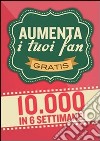 Aumenta i tuoi fan di Facebook. E-book. Formato PDF ebook