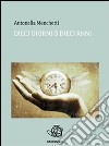 Dieci giorni o dieci anni. E-book. Formato EPUB ebook