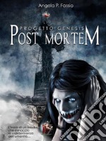 Progetto Genesis. Post Mortem [Vol. I]. E-book. Formato Mobipocket ebook