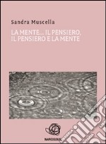 La mente il pensiero, il pensiero e la mente. E-book. Formato EPUB ebook