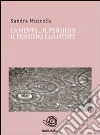 La mente il pensiero, il pensiero e la mente. E-book. Formato EPUB ebook di Sandra Muscella