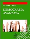 Democrazia avanzata. E-book. Formato EPUB ebook di Rolando Leanza