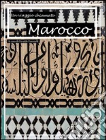 Un viaggio chiamato Marocco. E-book. Formato EPUB ebook