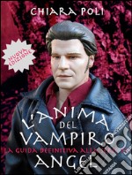 L'anima del vampiro - la guida definitiva alla serie tv angel. E-book. Formato EPUB ebook