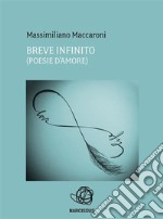 Breve infinito - poesie d&apos;amore. E-book. Formato EPUB ebook