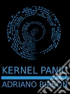 Kernel panic. E-book. Formato Mobipocket ebook di Adriano Biason