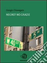 Negro? No grazie. E-book. Formato EPUB ebook