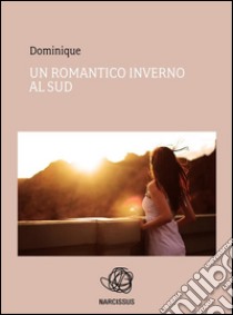 Un romantico inverno al Sud. E-book. Formato Mobipocket ebook di Dominique