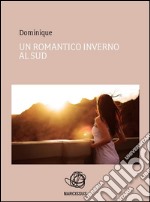 Un romantico inverno al Sud. E-book. Formato Mobipocket