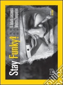 Stay funky!. E-book. Formato PDF ebook di Marco Zamperini