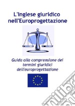 L&apos;Inglese giuridico  nell&apos;Europrogettazione. E-book. Formato PDF