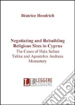 Negotiating and rebuilding religious sites in Cyprus. E-book. Formato PDF ebook