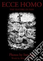 Ecce homo-the teather of pain. E-book. Formato PDF ebook