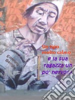 Un tipo molto calmo e la sua ragazza un po' nervosa. E-book. Formato EPUB ebook