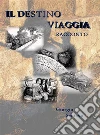Il destino viaggia. E-book. Formato Mobipocket ebook di Giorgio Schiavo