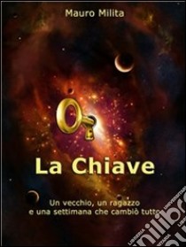 La chiave. E-book. Formato EPUB ebook di Mauro Milita