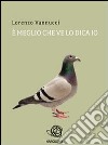 È meglio che ve lo dica io. E-book. Formato PDF ebook