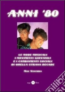 Anni '80. E-book. Formato Mobipocket ebook di Ventura Adv