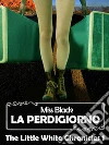 La perdigiorno - The Little White Chronicles 1. E-book. Formato EPUB ebook di Miss Black