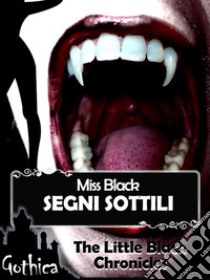 Segni sottili - The Little Black Chronicles 4 antologia. E-book. Formato Mobipocket ebook di Miss Black