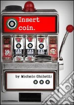 Insert coin. E-book. Formato EPUB ebook