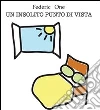 Un insolito punto di vista. E-book. Formato Mobipocket ebook di Federic One