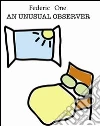 An unusual observer. E-book. Formato EPUB ebook di Federic One