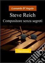 Steve Reich, compositore senza segreti. E-book. Formato PDF ebook