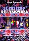 Il mistero dell'esistenza. E-book. Formato EPUB ebook di Mauro Bernardini