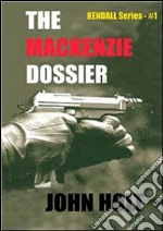 The Mackenzie dossier. E-book. Formato EPUB ebook