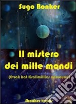 Il mistero dei mille mondi. E-book. Formato Mobipocket ebook