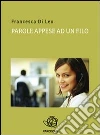 Parole appese ad un filo. E-book. Formato PDF ebook di Francesca Di Leo