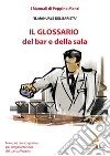Il glossario del bar e della sala: Il manuale del barman. E-book. Formato PDF ebook di Peppino Manzi