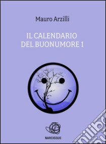 Il Calendario del Buonumore  1. E-book. Formato PDF ebook di Mauro Arzilli