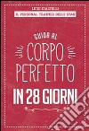 Guida al corpo perfetto in 28 giorni. E-book. Formato EPUB ebook