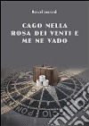 Cago nella rosa dei venti e me ne vado. E-book. Formato EPUB ebook