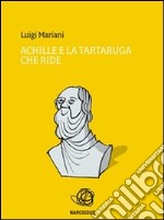 Achille e la tartaruga che ride. E-book. Formato Mobipocket ebook