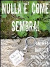 Nulla è come sembra!. E-book. Formato EPUB ebook di Donatella Falino