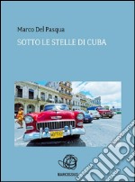 Sotto le stelle di Cuba. E-book. Formato Mobipocket ebook