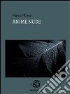 Anime nude. E-book. Formato Mobipocket ebook di Marco Milone