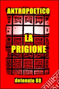 La prigione. E-book. Formato EPUB ebook di Antropoetico