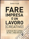 Fare impresa è un lavoro [creativo]. E-book. Formato EPUB ebook