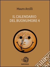 Il Calendario del Buonumore 4. E-book. Formato EPUB ebook di Mauro Arzilli