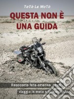 Questa non è una guidaResoconto foto-emotivo di un viaggio in moto a Samarcanda. E-book. Formato EPUB ebook