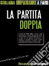 La partita doppia. E-book. Formato PDF ebook di Rosanna Marchegiani