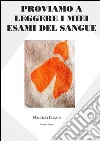 Proviamo a leggere i miei esami del sangue . E-book. Formato Mobipocket ebook