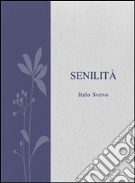 Senilità. E-book. Formato PDF ebook