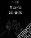 Il sorriso dell'anima. E-book. Formato Mobipocket ebook di A. Effe